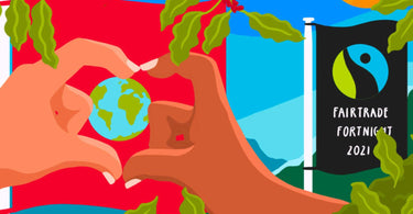 Fairtrade Fortnight 2021 | 22 February - 7 March