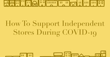 LIFESTYLE | HOW TO SUPPORT INDEPENDENT STORES DURING COVID-19