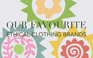 SUSTAINABILITY | OUR FAVOURITE ETHICAL CLOTHING BRANDS