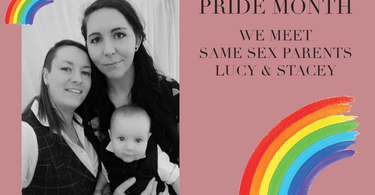 Pride Month Interview: Meet Same Sex Parents Lucy & Stacey